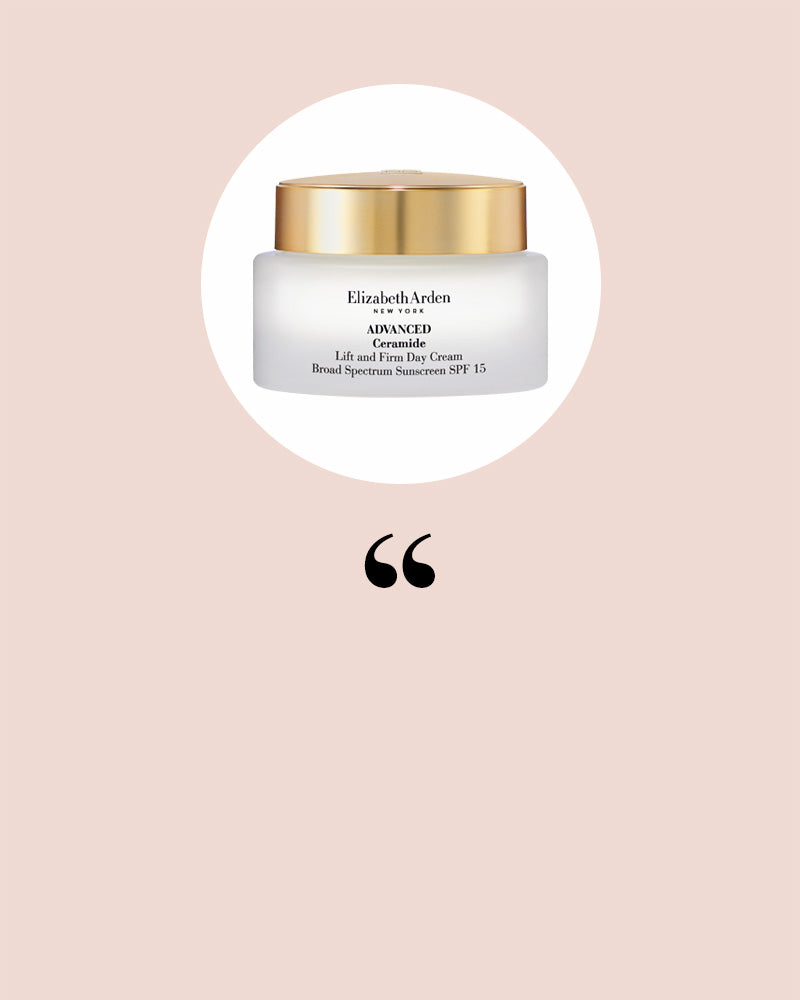 Elizabeth Arden Advanced Ceramide Lift and Firm Day Cream SPF 15 on a beige background with quotation mark to signal that the copy is a quote.