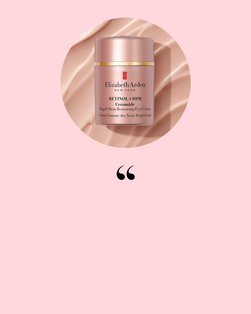 Elizabeth Arden Retinol + HPR Ceramide Eye Cream on texture swipe on a pink background with quotation mark below it. 