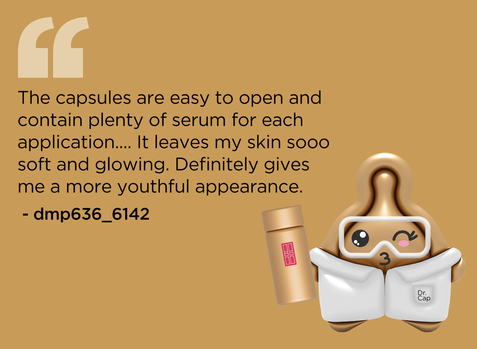 Advanced Daily Youth Ceramide Capsules Cartoon likeness holding product with quote "The capsules are easy to open and contain plenty of serum for each application.... It leaves my skin sooo soft and glowing. Definitely gives me a more youthful appearance." - dmp636_6142