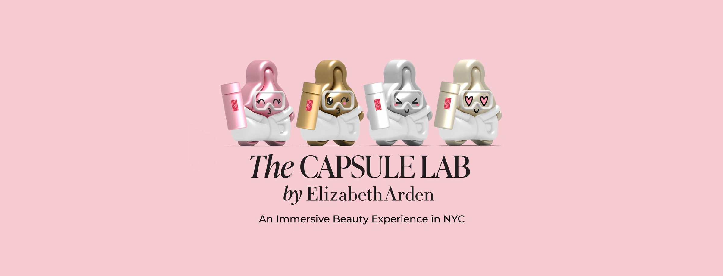  'The Capsule Lab by Elizabeth Arden — An immersive Beauty Experience in NYC' on a pink background with 4 cartoon like serum capsules .