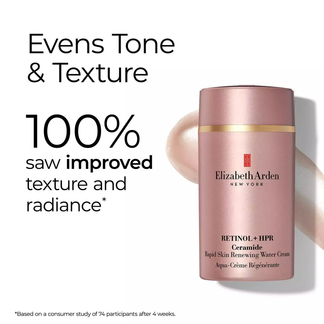 Retinol HPR Water Cream evens tone and texture. 100% saw improved texture and radiance* *Based on a consumer study of 74 participants after 4 weeks.