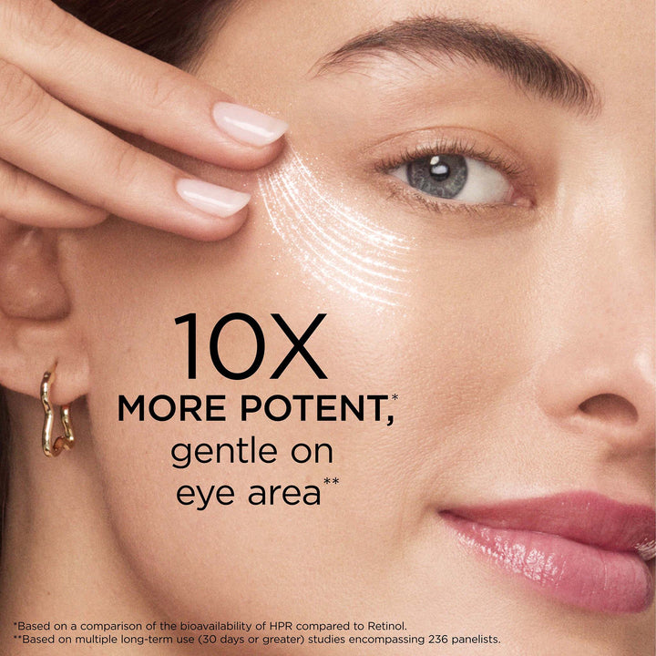 10 times more potent*, gentle on eye area** *Based on a comparison of the bioavailability of HPR compared to Retinol **Based on multiple long-term use (30 days or greater) studies encompassing 236 panelists.