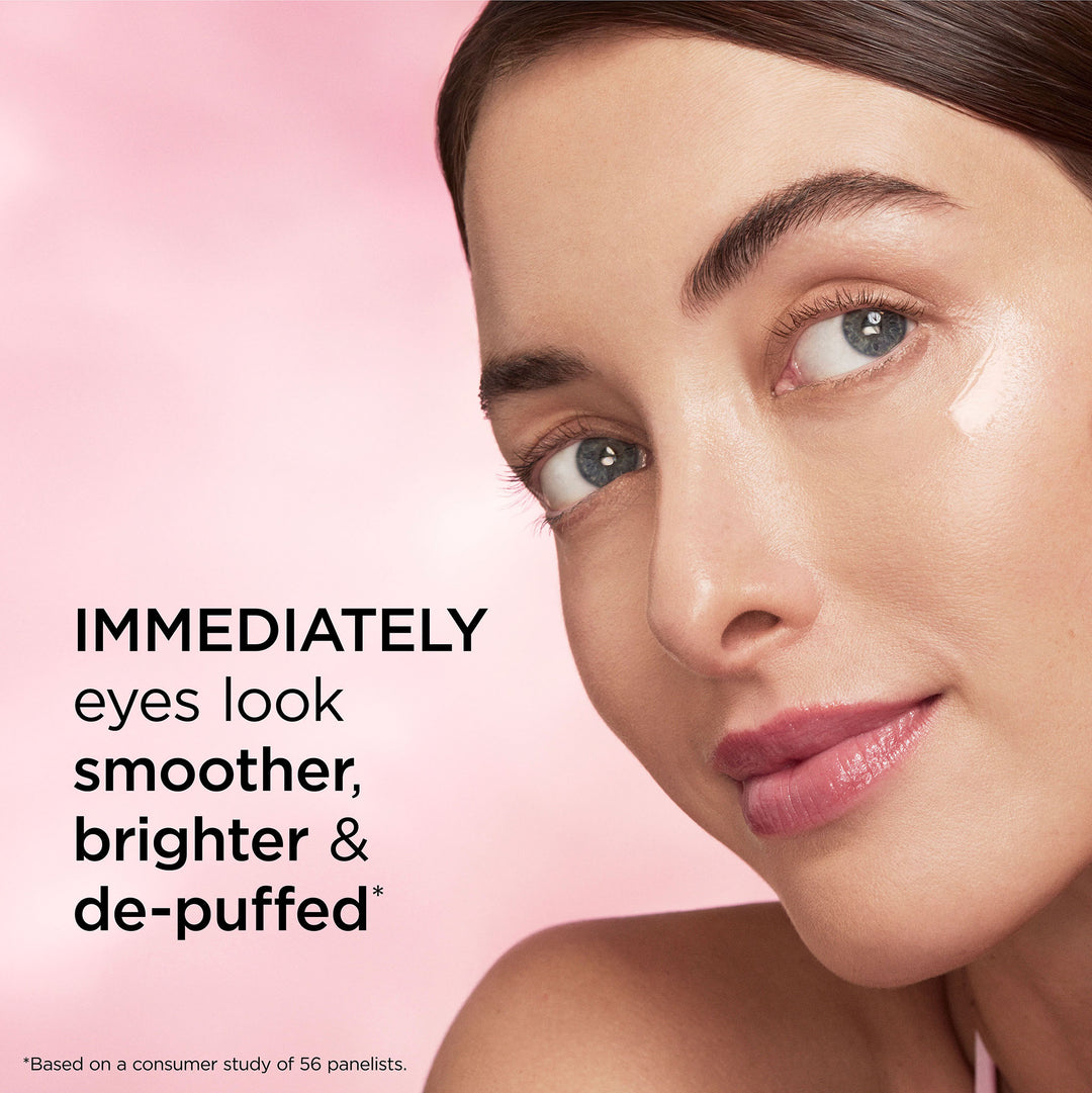 Immediately eyes look smoother, brighter and de-puffed* *Based on a consumer study of 56 panelists.