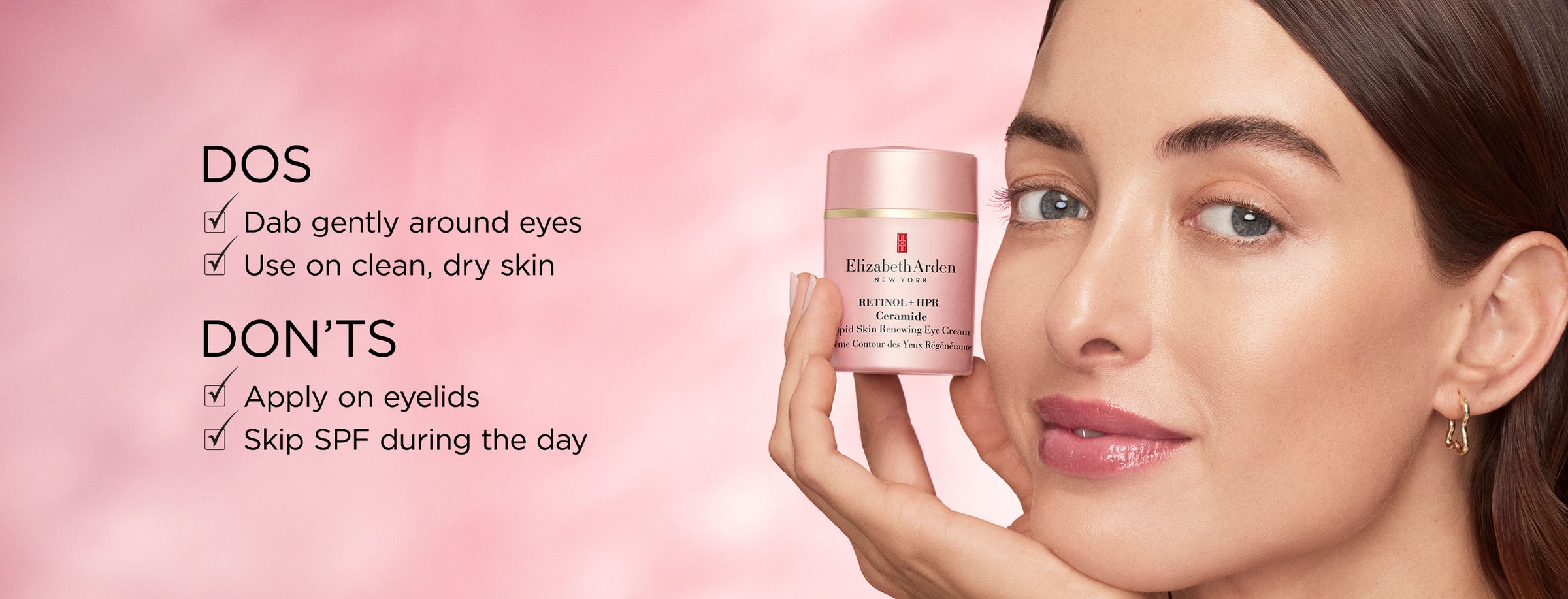 Woman holding Retinol + HPR Ceramide Eye Cream with usage instructions on a pink background. Dab gently around eyes and use on clean, dry skin. Don't apply on eyelids and don't skip SPF during the day!