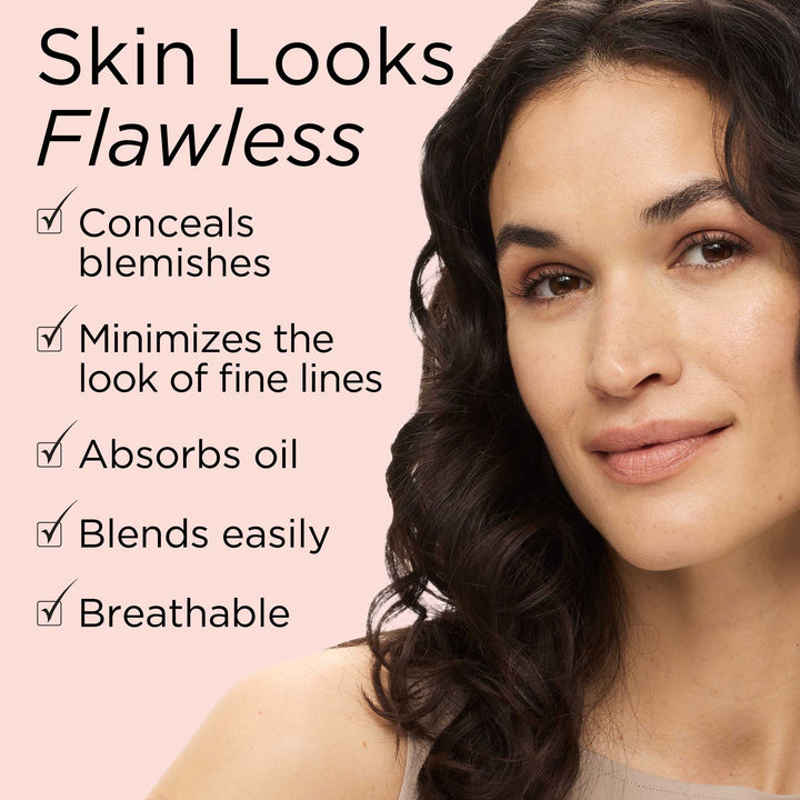 Skin Looks Flawless! Conceals blemishes, minimizes the look of fine lines, absorbs oil, blends easily and breathable